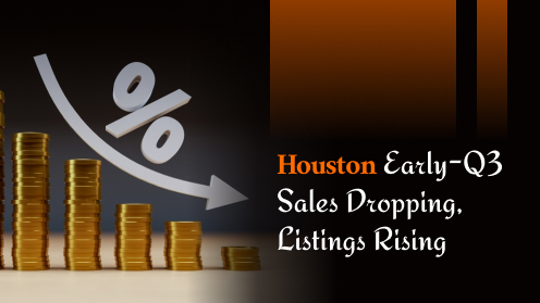 Houston Early-Q3 Sales Dropping, Listings Rising